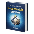 Se construire une force mentale durable + Pack de 75 phrases de recentrage mental et un Mini test interactif