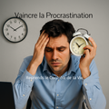 Vaincre la procrastination