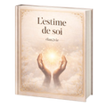 L’estime de soi + 25 affirmations positives + test interactif-Quel est ton niveau d’estime de toi aujourd’hui ?