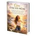 Oser être soi-même + bonus exclusifs
